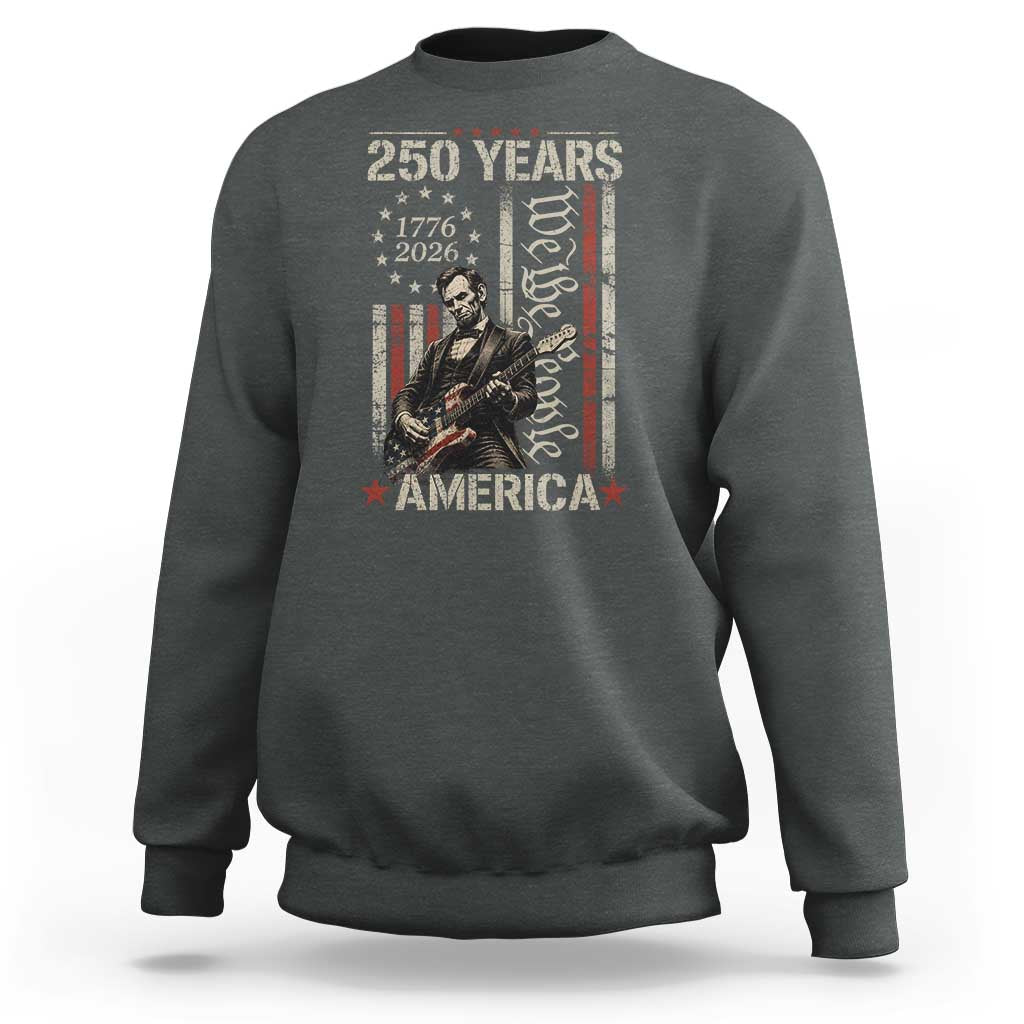 Abraham Lincoln Playing Guitar 4th July 250 Years America Sweatshirt
