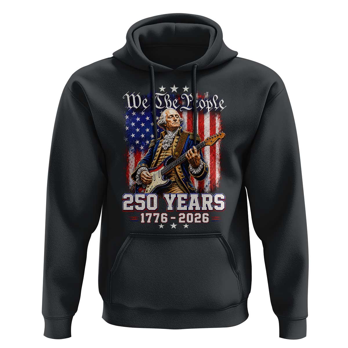 George Washington Playing Guitar 250th Anniversary USA Hoodie We The People 250 Years 1776 2026