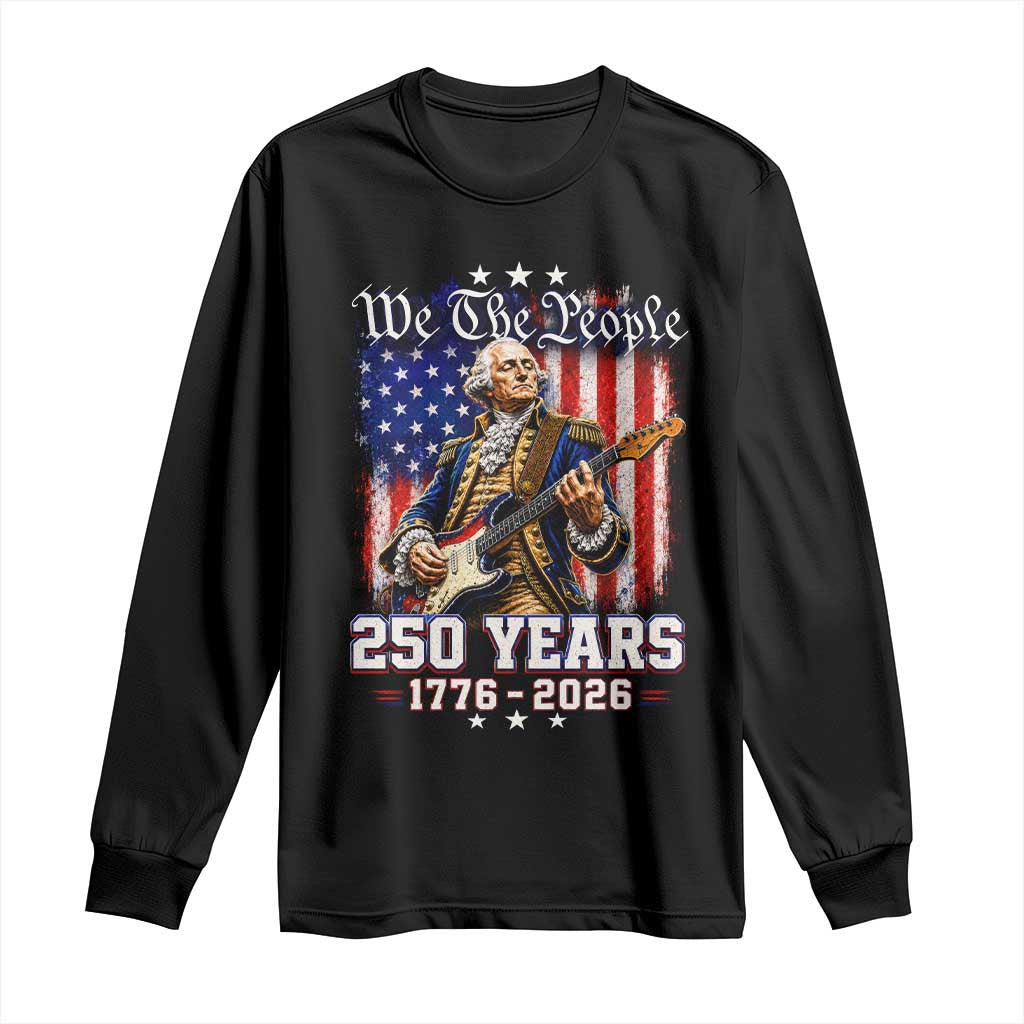 George Washington Playing Guitar 250th Anniversary USA Long Sleeve Shirt We The People 250 Years 1776 2026
