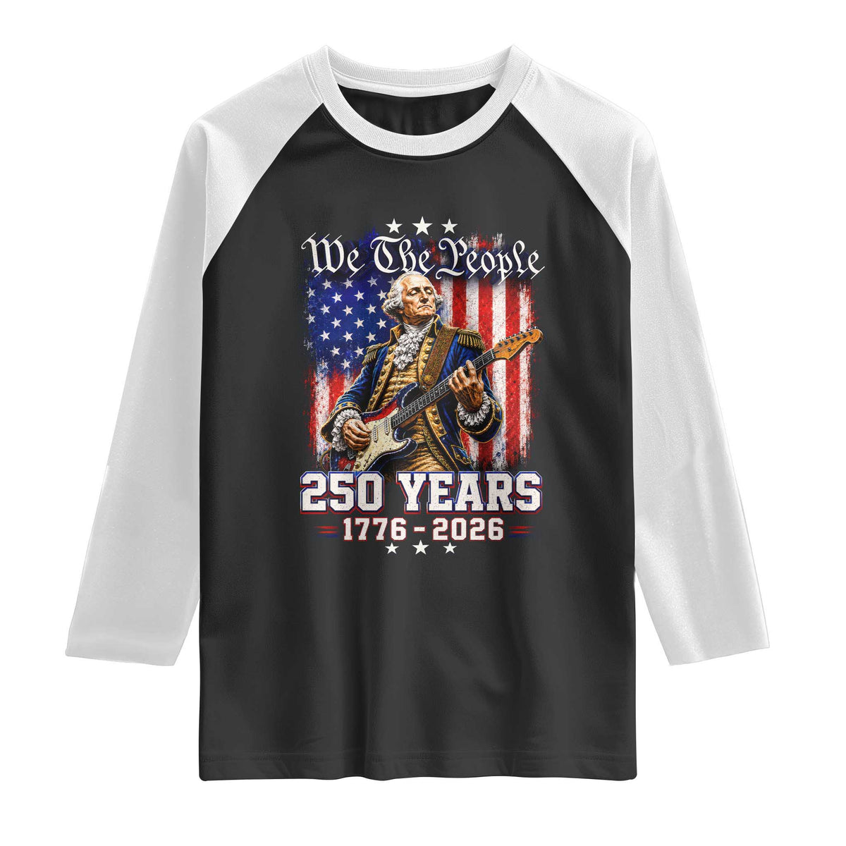 George Washington Playing Guitar 250th Anniversary USA Raglan Shirt We The People 250 Years 1776 2026
