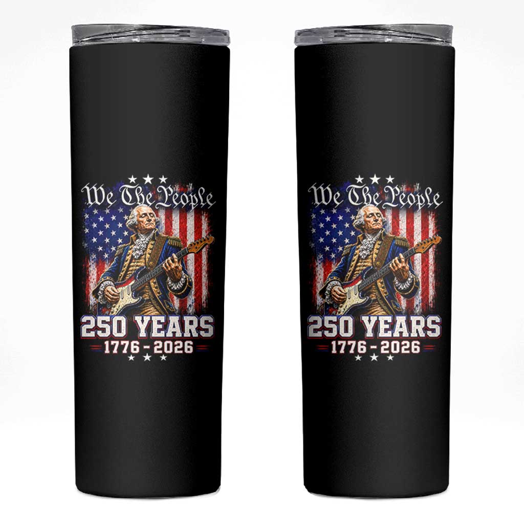 George Washington Playing Guitar 250th Anniversary USA Skinny Tumbler We The People 250 Years 1776 2026