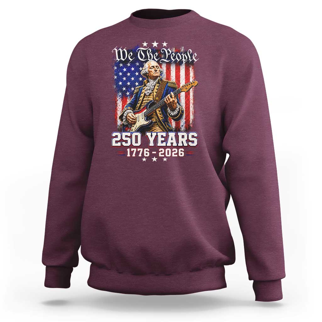 George Washington Playing Guitar 250th Anniversary USA Sweatshirt We The People 250 Years 1776 2026