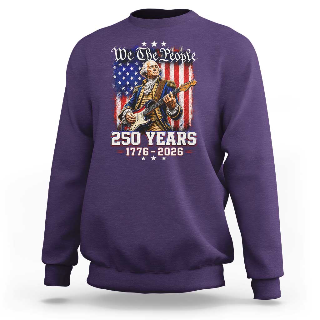 George Washington Playing Guitar 250th Anniversary USA Sweatshirt We The People 250 Years 1776 2026