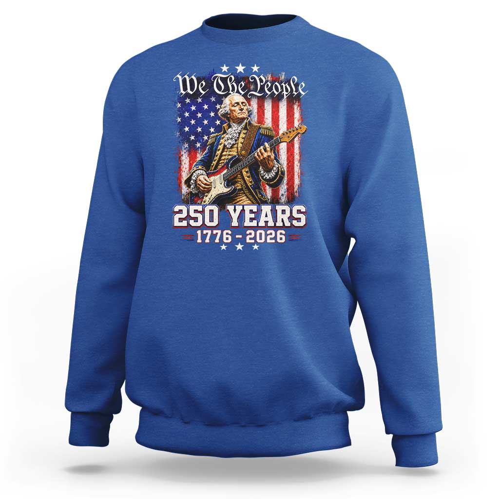 George Washington Playing Guitar 250th Anniversary USA Sweatshirt We The People 250 Years 1776 2026