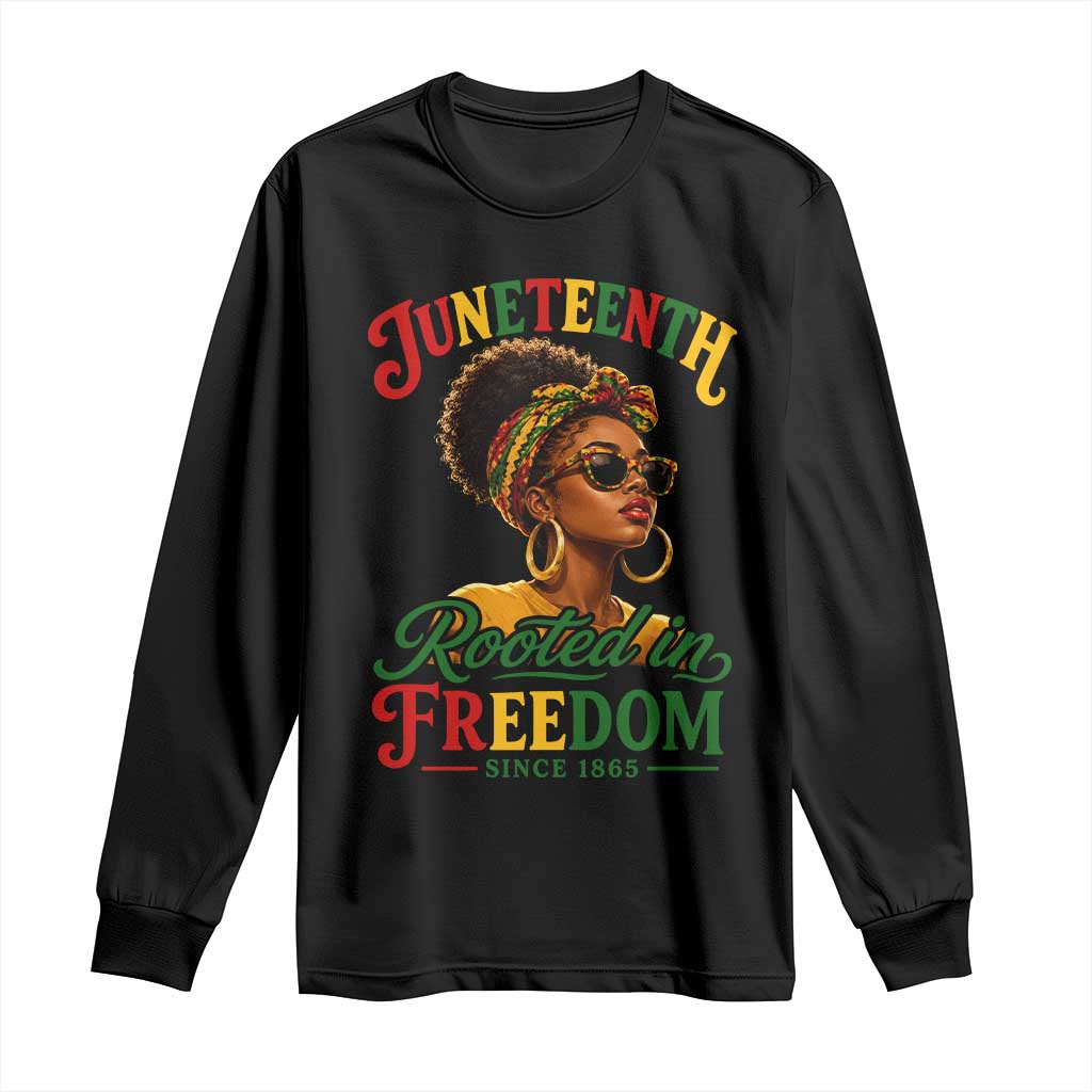 Juneteenth Rooted In Freedom Since 1865 Long Sleeve Shirt Black Women African American