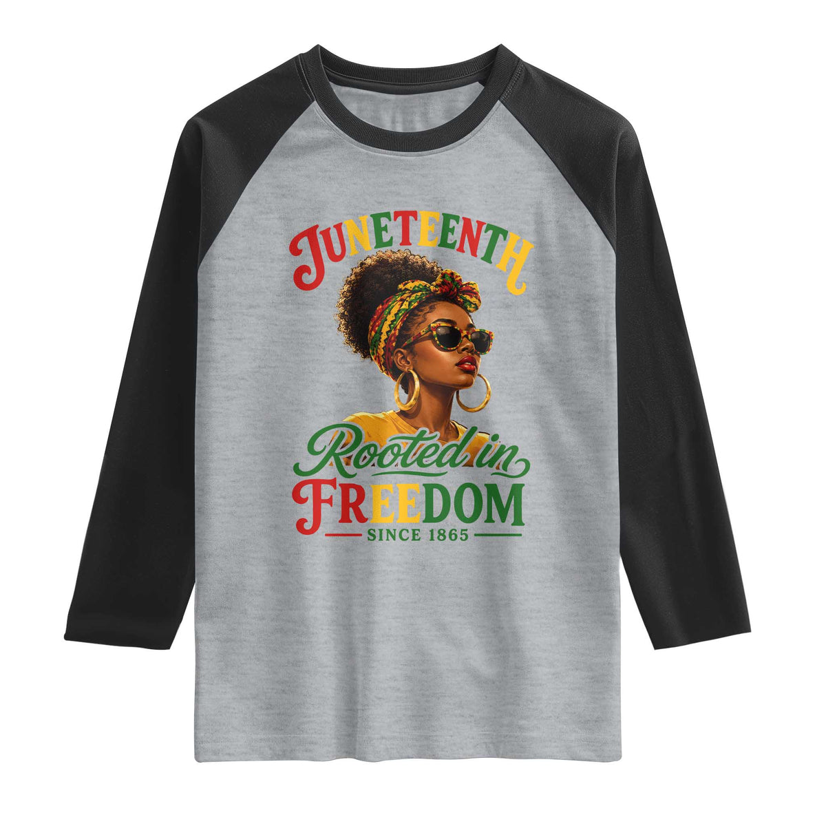 Juneteenth Rooted In Freedom Since 1865 Raglan Shirt Black Women African American