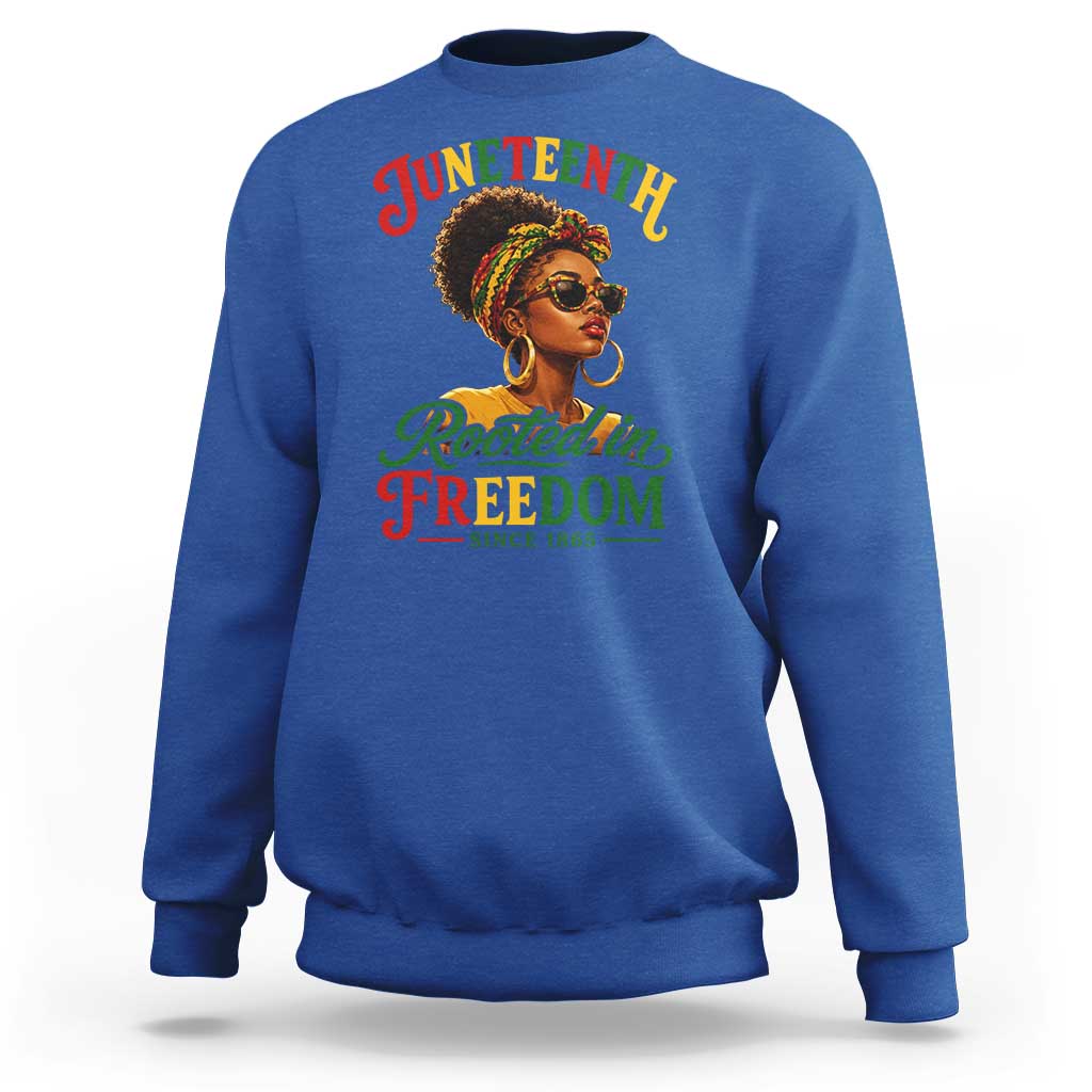 Juneteenth Rooted In Freedom Since 1865 Sweatshirt Black Women African American