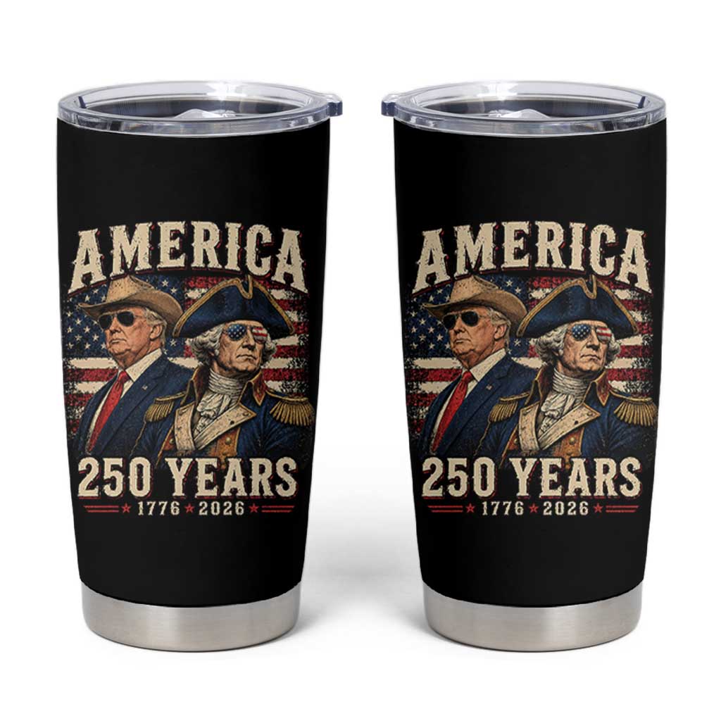 250th Anniversary USA George Washington and US Nations Leader Tumbler Cup America 250 Years 1776 2026