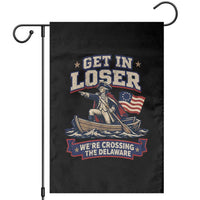 Get In Loser We Are Crossing The Delaware Garden Flag Funny George Washington Patriotic 4th of July