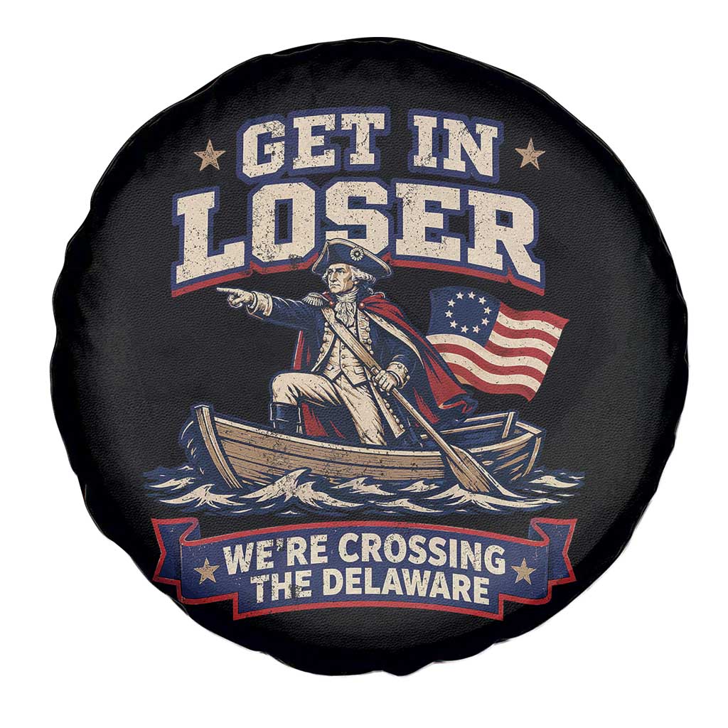 Get In Loser We Are Crossing The Delaware Spare Tire Cover Funny George Washington Patriotic 4th of July