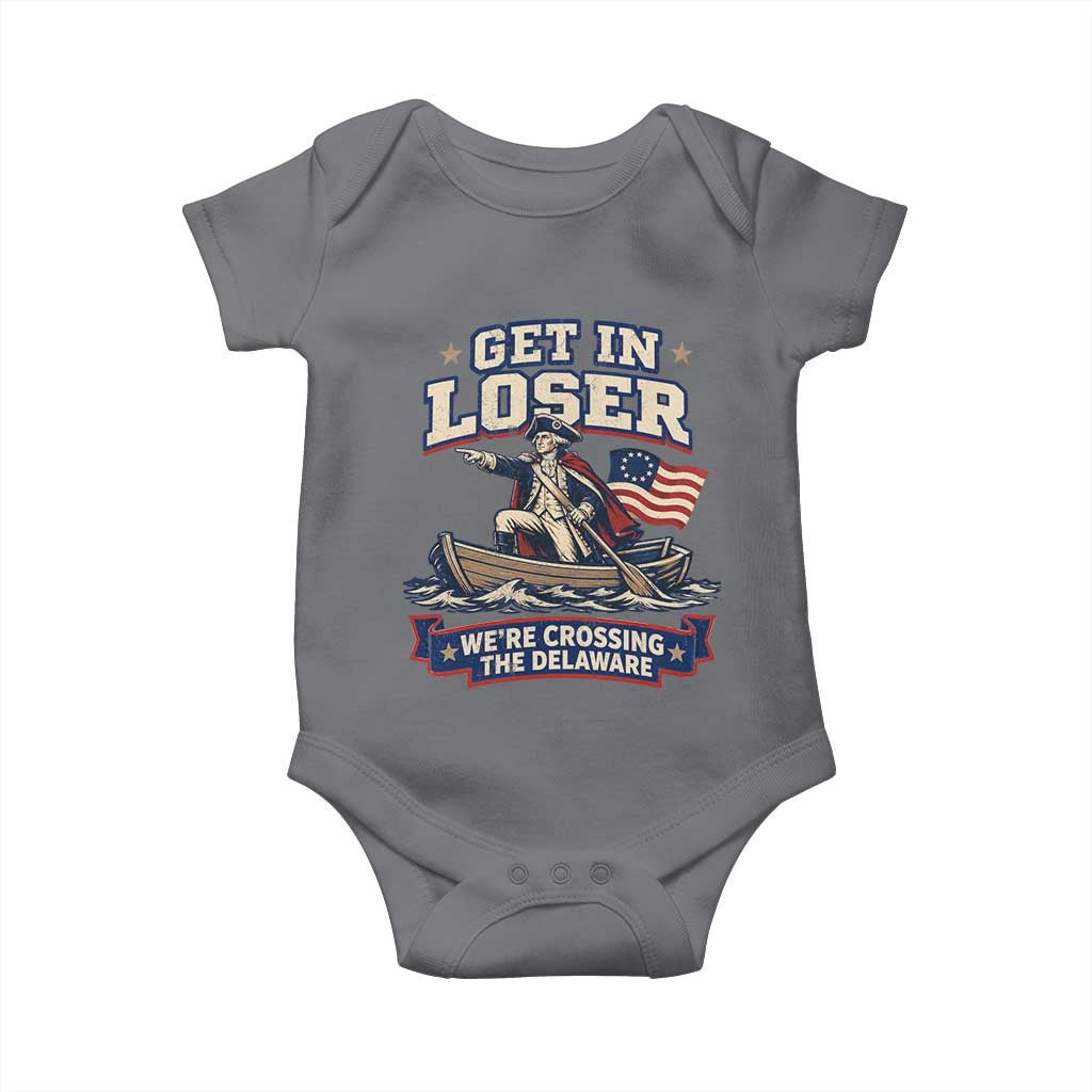 Get In Loser We Are Crossing The Delaware Baby Onesie Funny George Washington Patriotic 4th of July