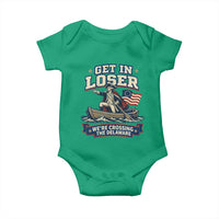 Get In Loser We Are Crossing The Delaware Baby Onesie Funny George Washington Patriotic 4th of July