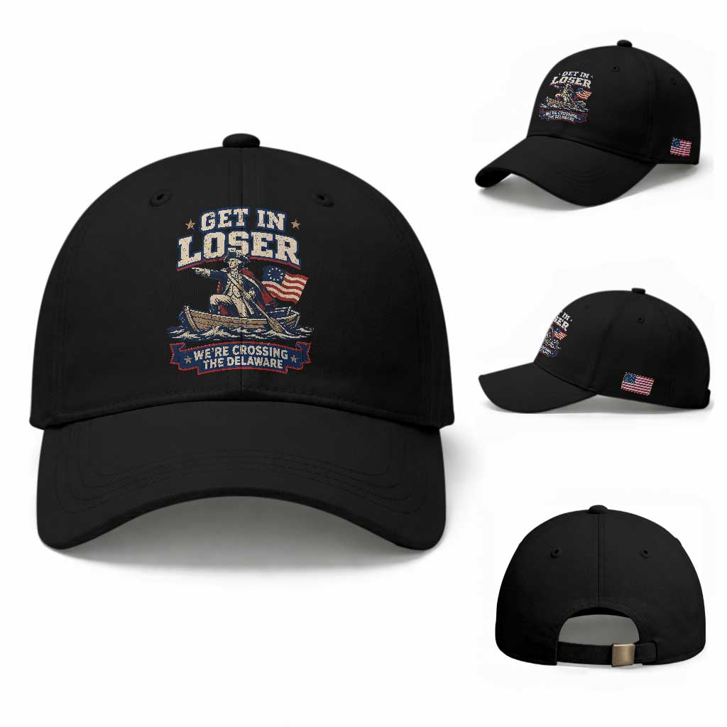 Get In Loser We Are Crossing The Delaware Baseball Cap Funny George Washington Patriotic 4th of July