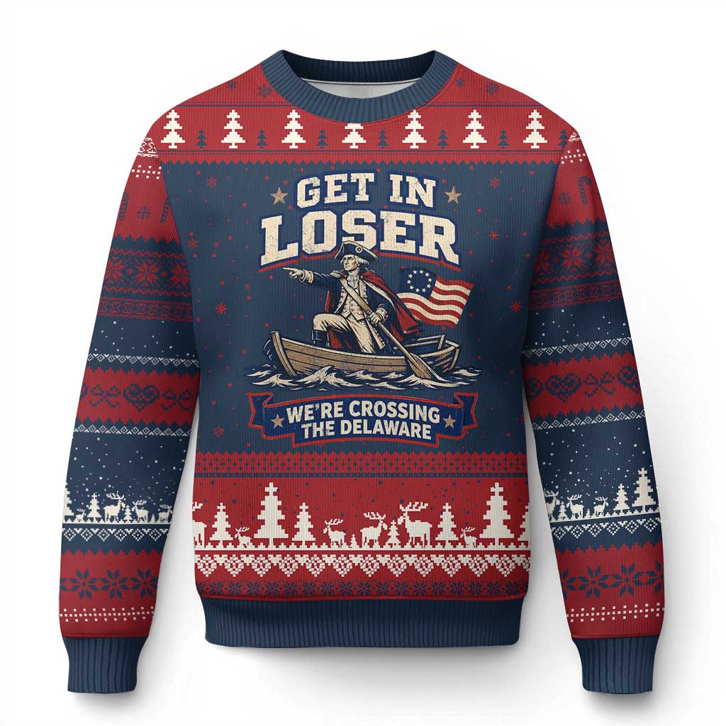 Get In Loser We Are Crossing The Delaware Ugly Christmas Sweater Funny George Washington Patriotic 4th of July