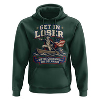Get In Loser We Are Crossing The Delaware Hoodie Funny George Washington Patriotic 4th of July