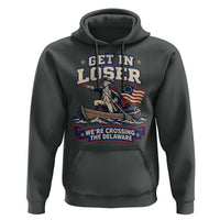 Get In Loser We Are Crossing The Delaware Hoodie Funny George Washington Patriotic 4th of July