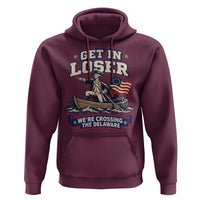 Get In Loser We Are Crossing The Delaware Hoodie Funny George Washington Patriotic 4th of July