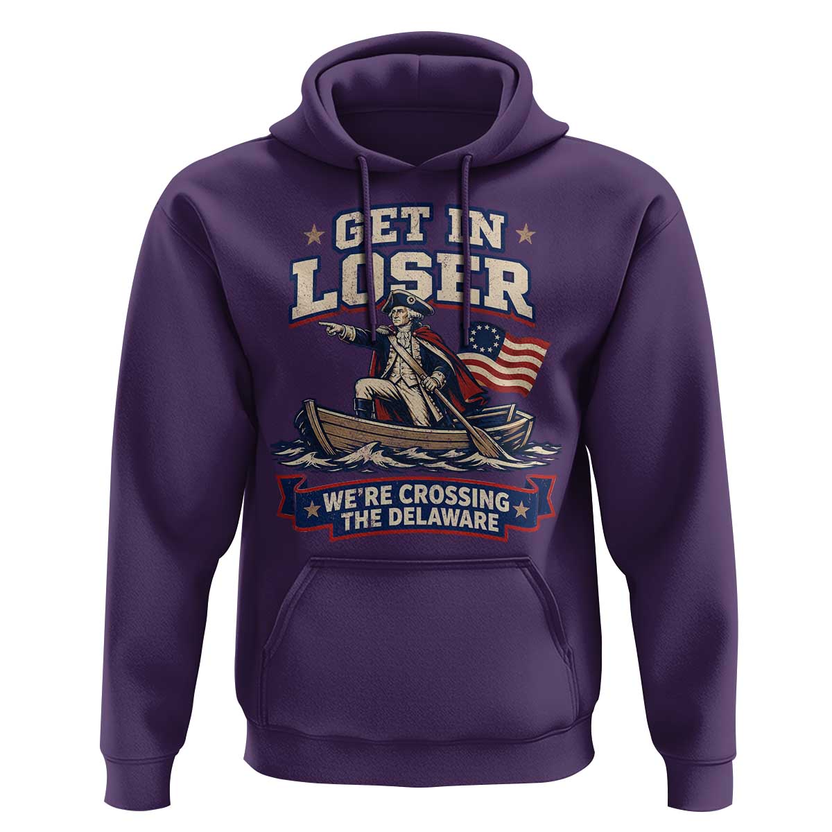 Get In Loser We Are Crossing The Delaware Hoodie Funny George Washington Patriotic 4th of July