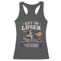 Get In Loser We Are Crossing The Delaware Racerback Tank Top Funny George Washington Patriotic 4th of July