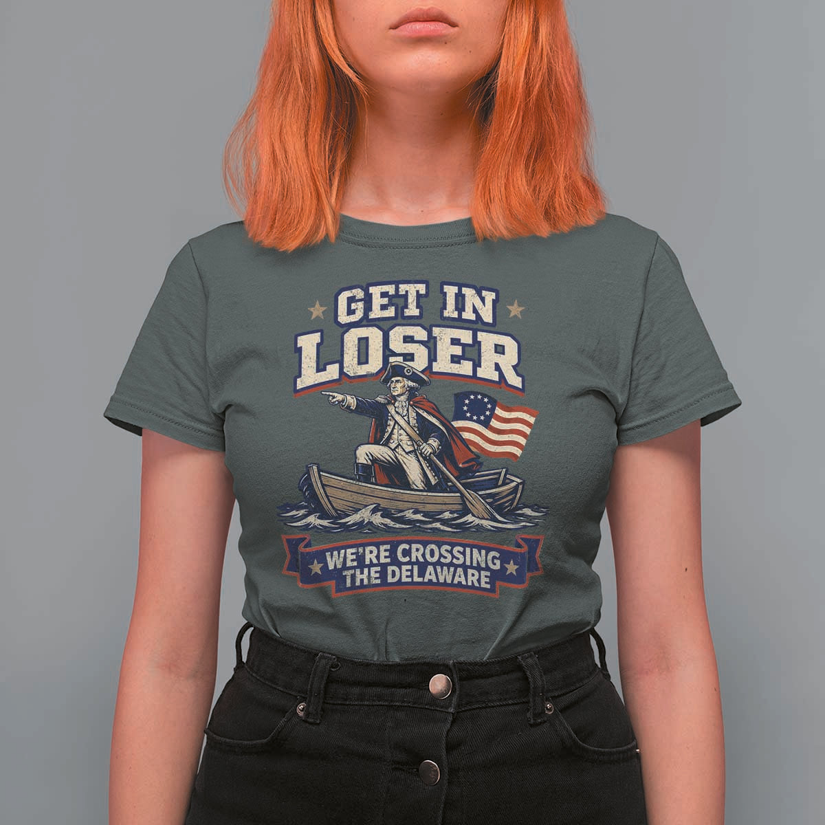 Get In Loser We Are Crossing The Delaware T Shirt For Women Funny George Washington Patriotic 4th of July