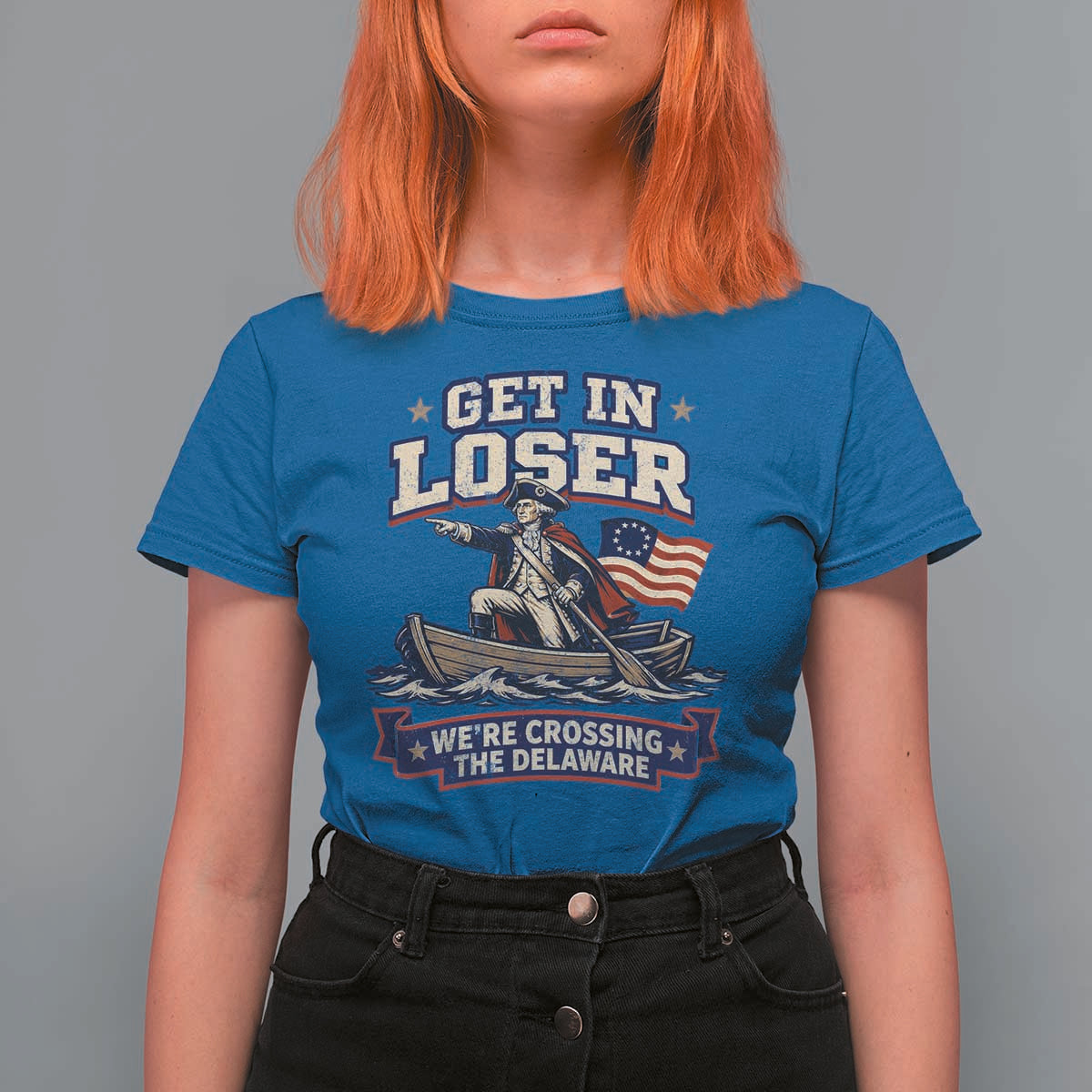 Get In Loser We Are Crossing The Delaware T Shirt For Women Funny George Washington Patriotic 4th of July