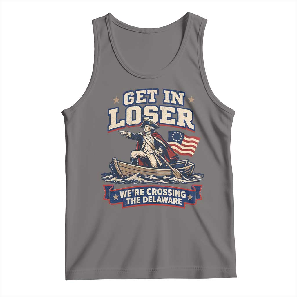Get In Loser We Are Crossing The Delaware Tank Top Funny George Washington Patriotic 4th of July