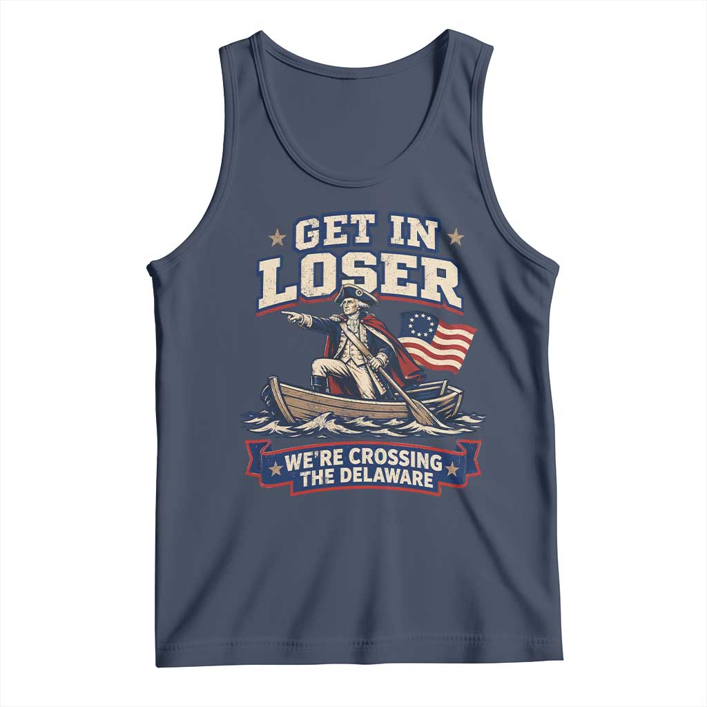 Get In Loser We Are Crossing The Delaware Tank Top Funny George Washington Patriotic 4th of July