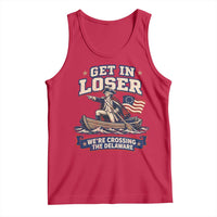 Get In Loser We Are Crossing The Delaware Tank Top Funny George Washington Patriotic 4th of July