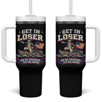 Get In Loser We Are Crossing The Delaware Tumbler With Handle Funny George Washington Patriotic 4th of July