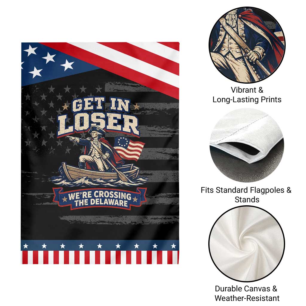 Get In Loser We Are Crossing The Delaware Patriotic Garden Flag Funny George Washington Patriotic 4th of July