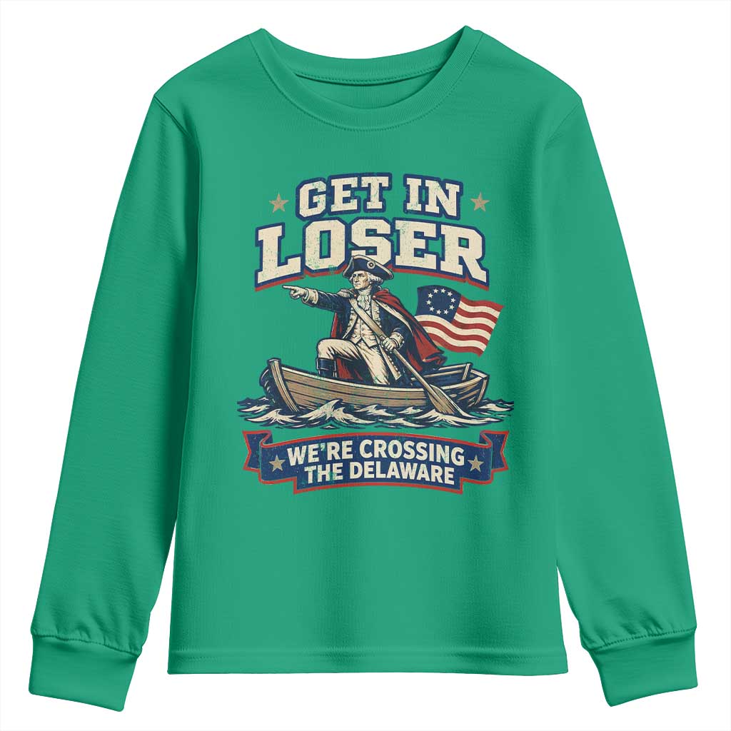 Get In Loser We Are Crossing The Delaware Youth Sweatshirt Funny George Washington Patriotic 4th of July