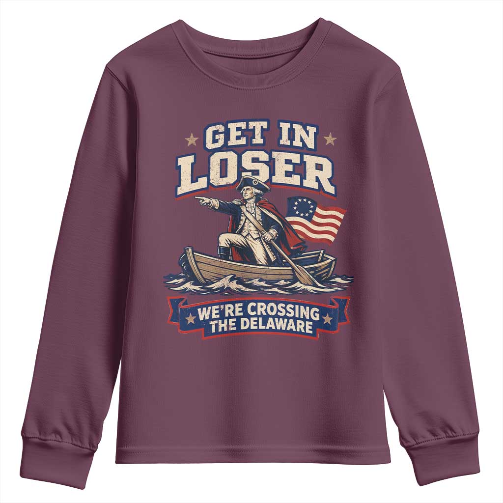 Get In Loser We Are Crossing The Delaware Youth Sweatshirt Funny George Washington Patriotic 4th of July