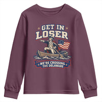 Get In Loser We Are Crossing The Delaware Youth Sweatshirt Funny George Washington Patriotic 4th of July