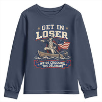 Get In Loser We Are Crossing The Delaware Youth Sweatshirt Funny George Washington Patriotic 4th of July