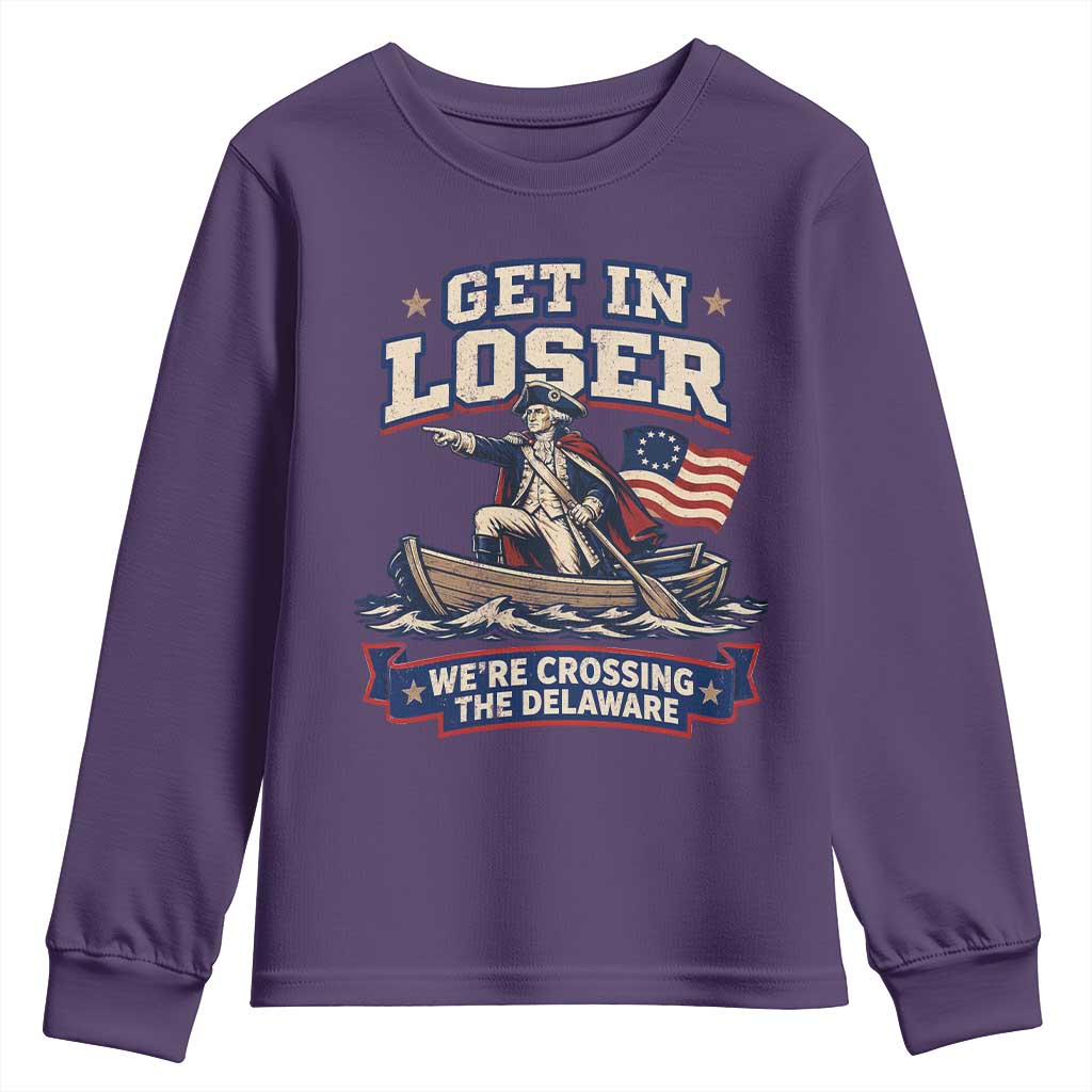 Get In Loser We Are Crossing The Delaware Youth Sweatshirt Funny George Washington Patriotic 4th of July