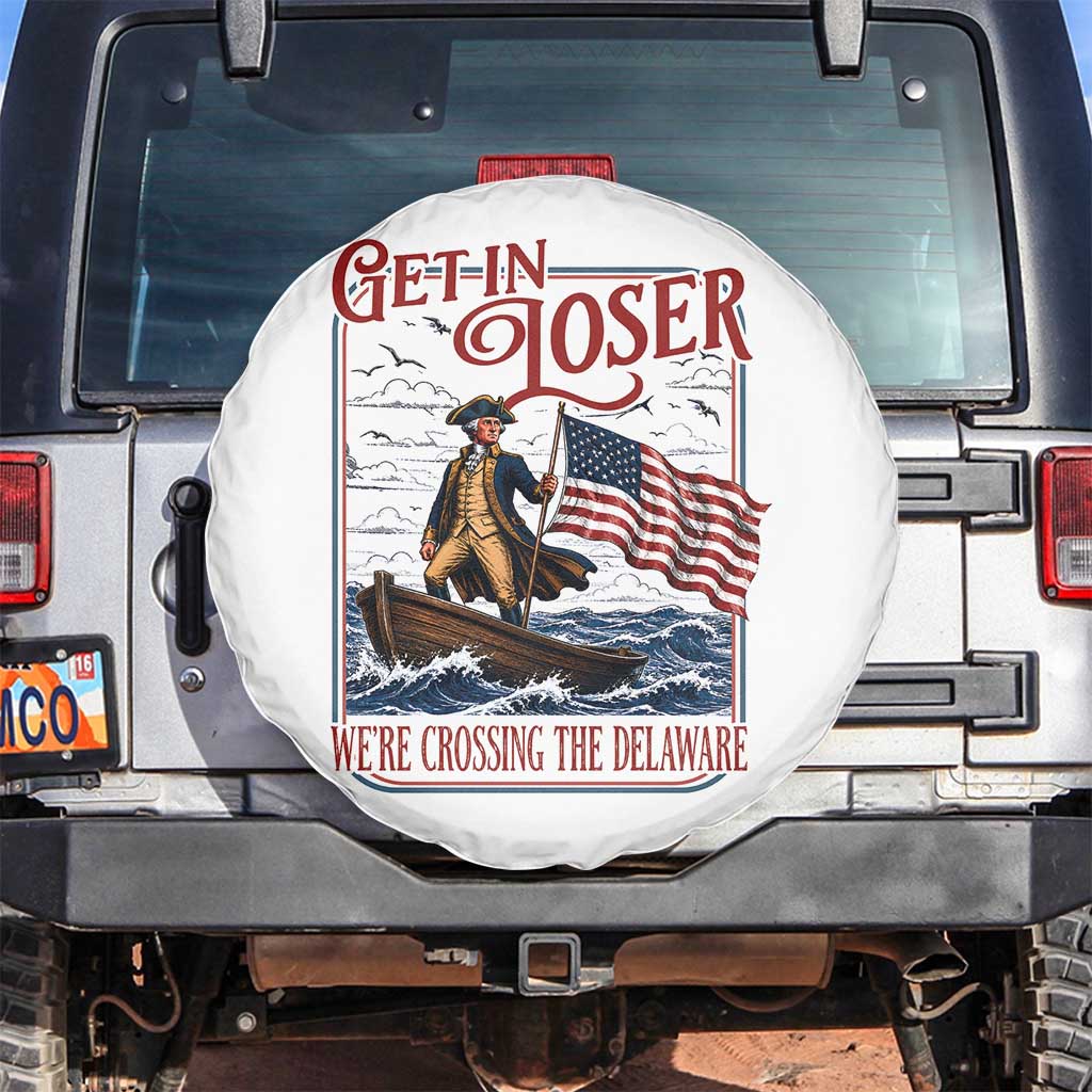 Get In Loser We're Crossing The Delaware Spare Tire Cover Funny George Washington US 250th 4th Of July