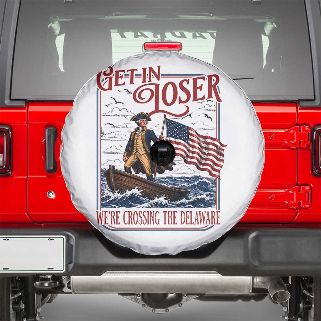 Get In Loser We're Crossing The Delaware Spare Tire Cover Funny George Washington US 250th 4th Of July