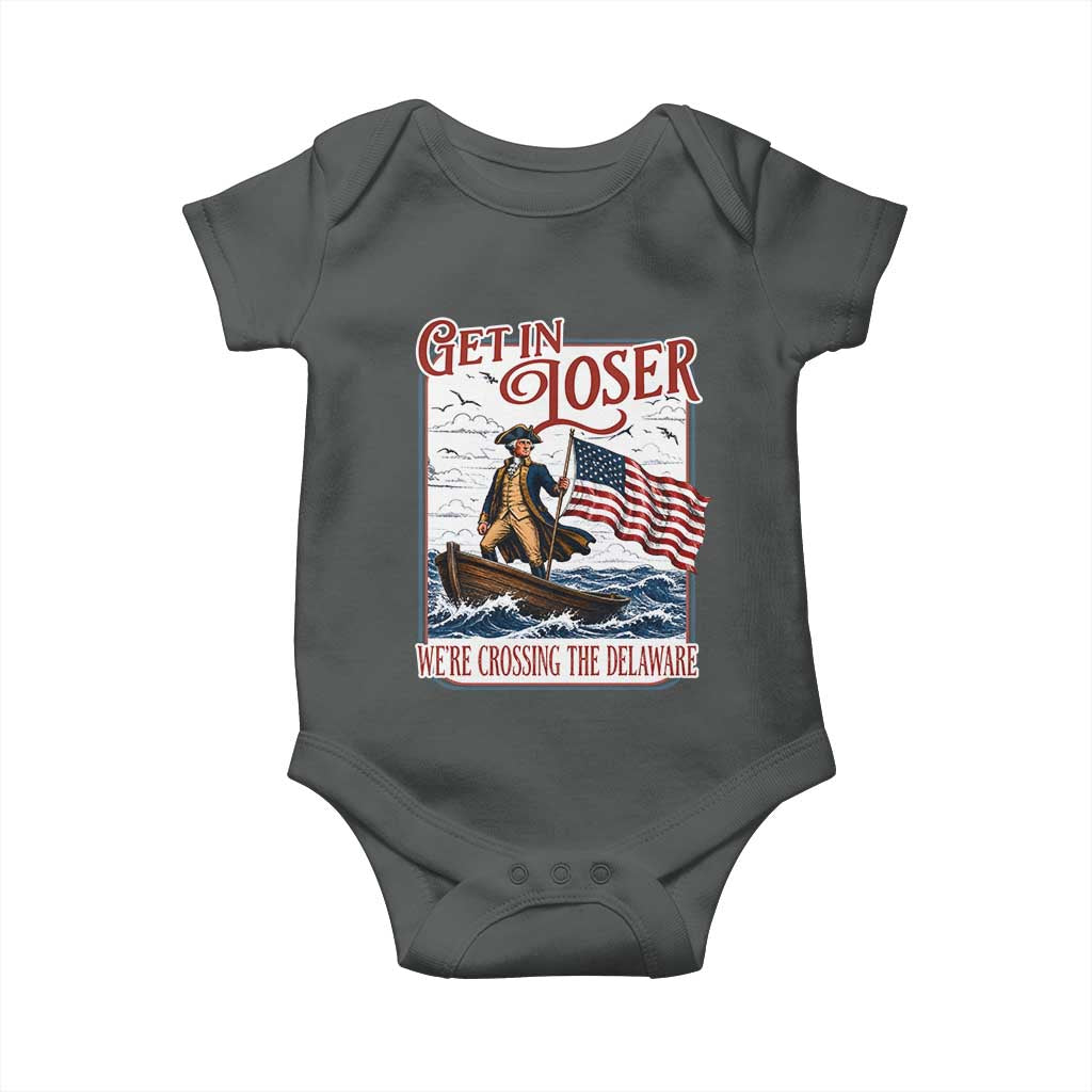 Get In Loser We're Crossing The Delaware Baby Onesie Funny George Washington US 250th 4th Of July