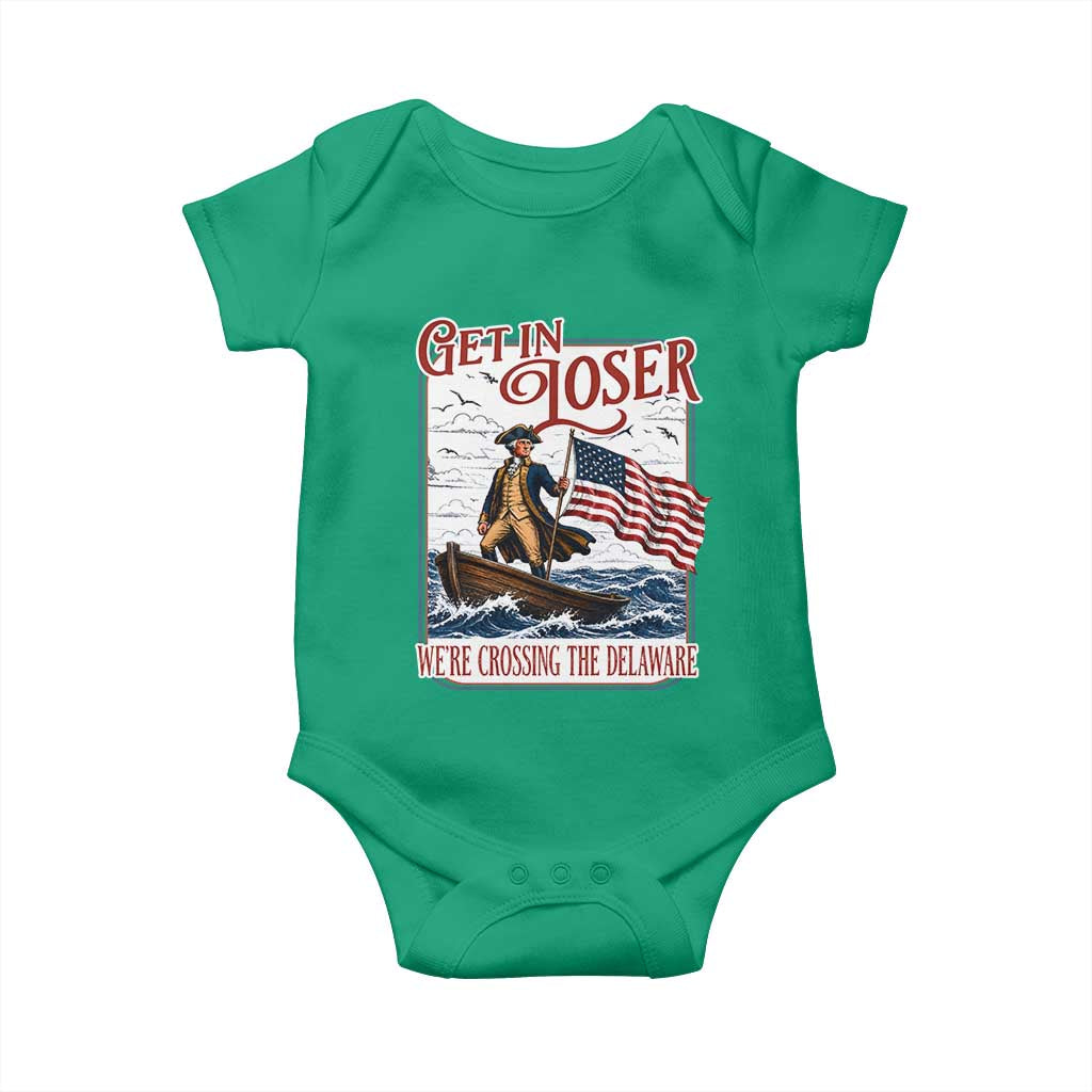 Get In Loser We're Crossing The Delaware Baby Onesie Funny George Washington US 250th 4th Of July