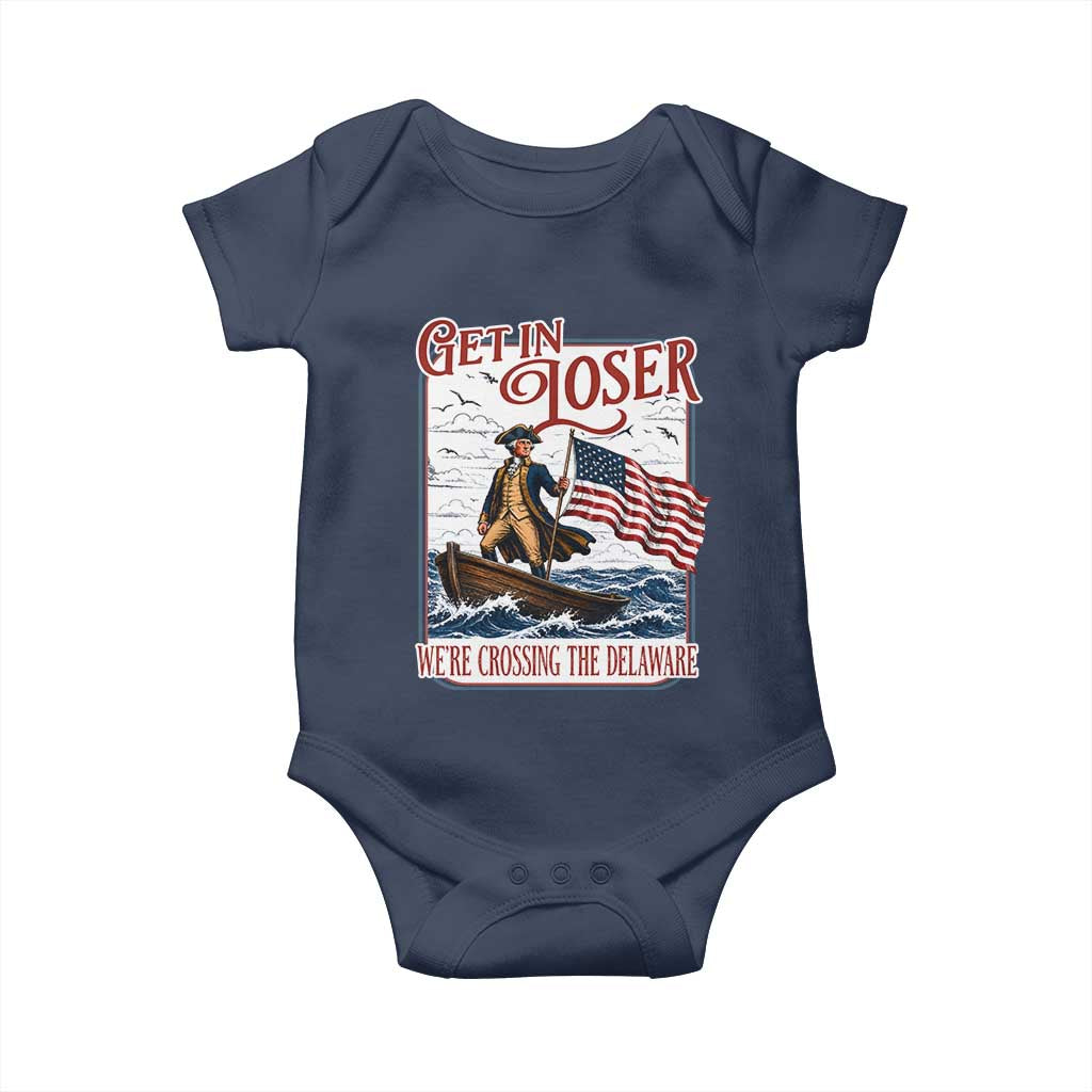 Get In Loser We're Crossing The Delaware Baby Onesie Funny George Washington US 250th 4th Of July