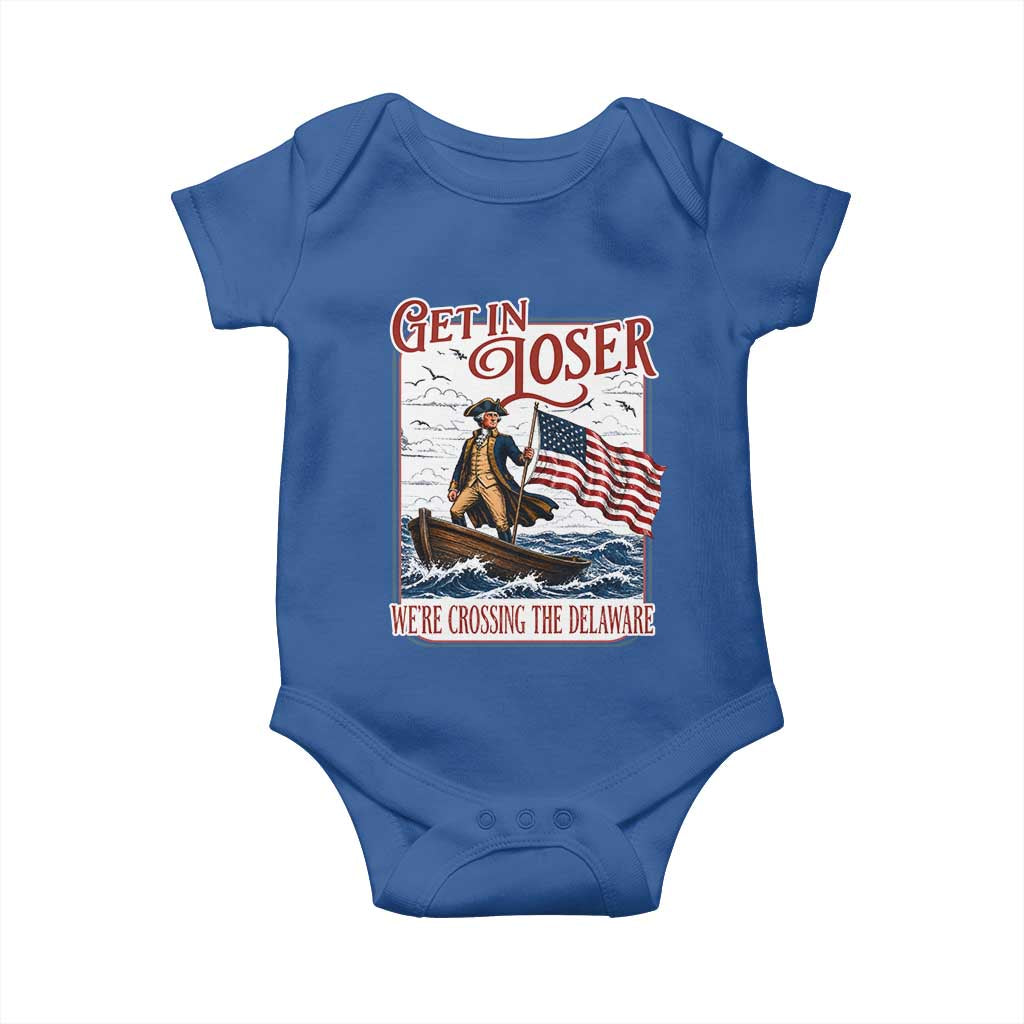 Get In Loser We're Crossing The Delaware Baby Onesie Funny George Washington US 250th 4th Of July