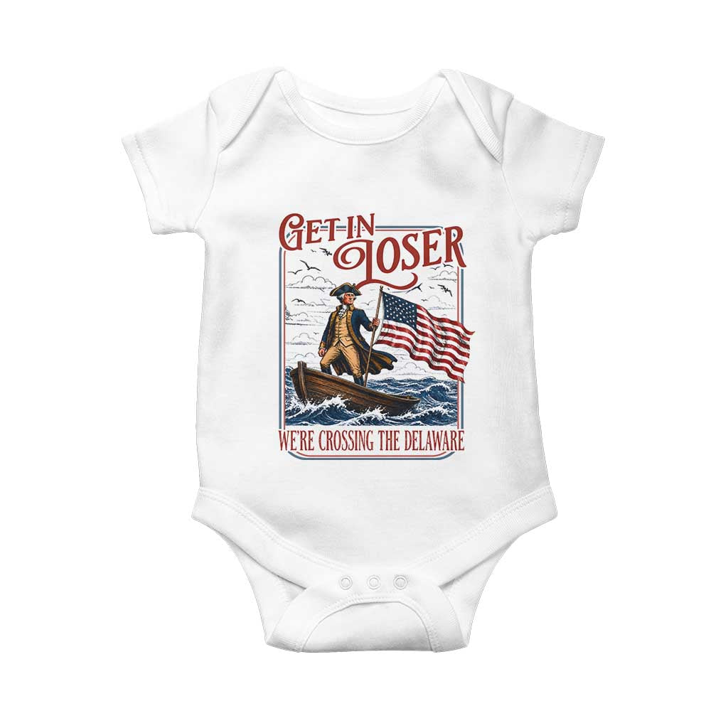 Get In Loser We're Crossing The Delaware Baby Onesie Funny George Washington US 250th 4th Of July