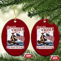 Get In Loser We're Crossing The Delaware Ceramic Ornament Funny George Washington US 250th 4th Of July