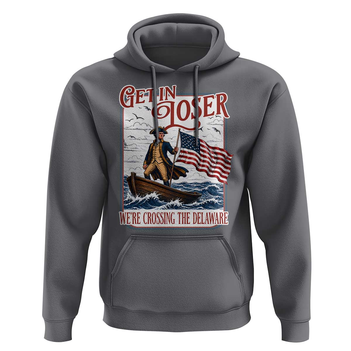 Get In Loser We're Crossing The Delaware Hoodie Funny George Washington US 250th 4th Of July
