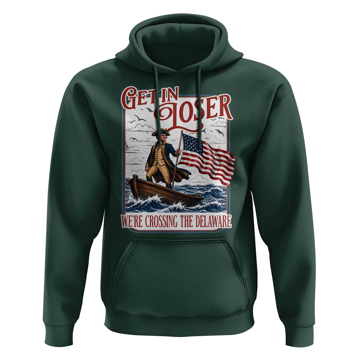 Get In Loser We're Crossing The Delaware Hoodie Funny George Washington US 250th 4th Of July
