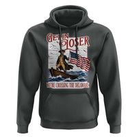 Get In Loser We're Crossing The Delaware Hoodie Funny George Washington US 250th 4th Of July