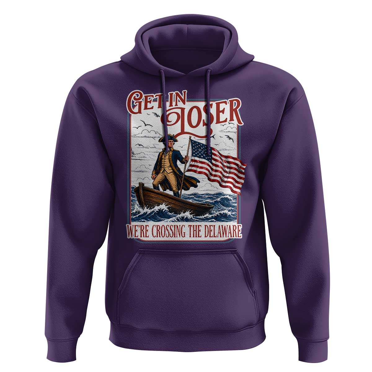 Get In Loser We're Crossing The Delaware Hoodie Funny George Washington US 250th 4th Of July