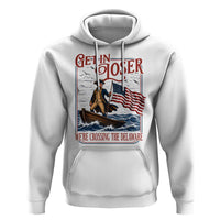 Get In Loser We're Crossing The Delaware Hoodie Funny George Washington US 250th 4th Of July