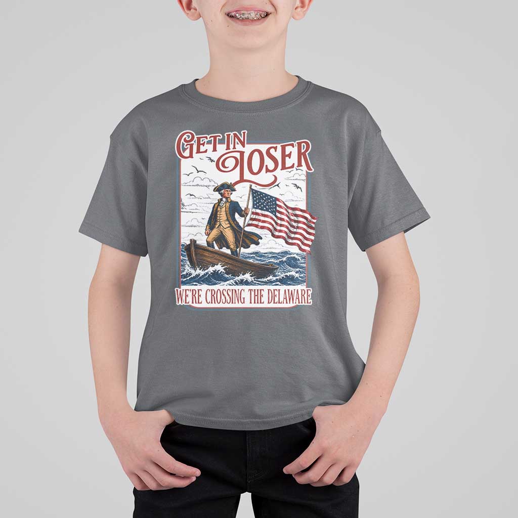 Get In Loser We're Crossing The Delaware T Shirt For Kid Funny George Washington US 250th 4th Of July