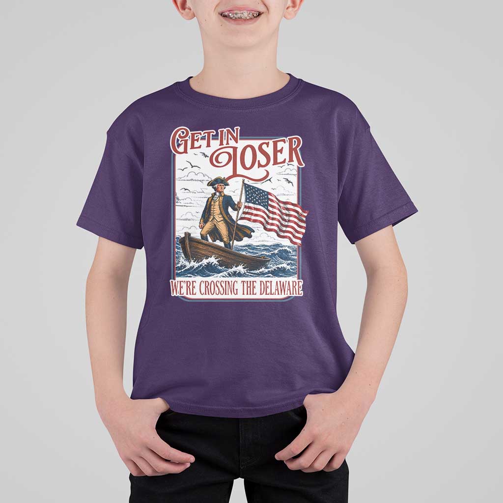 Get In Loser We're Crossing The Delaware T Shirt For Kid Funny George Washington US 250th 4th Of July